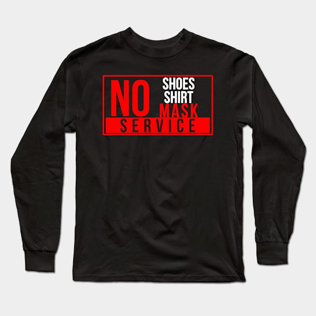 No shirt, no shoes, or no mask no service T Shirt Long Sleeve T-Shirt by BijStore